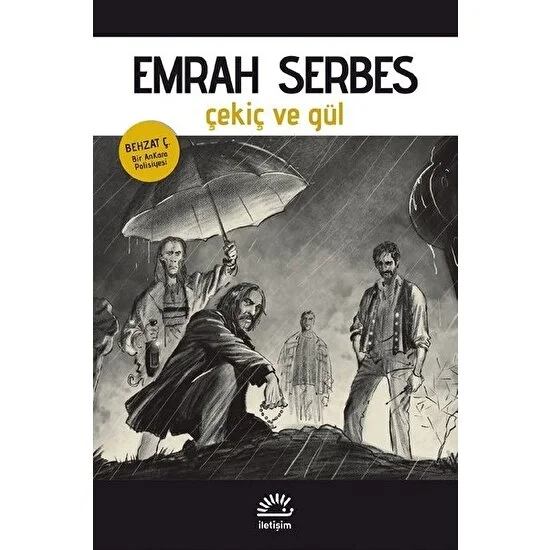 Çekiç ve Gül Behzat Ç. Bir Ankara Polisiyesi - Emrah Serbes